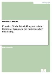 Produktbild: Kriterien f&uuml;r die Entwicklung narrativer Computer-Lernspiele mit prototypischer Umsetzung