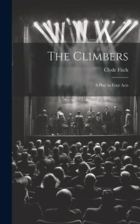 Produktbild: The Climbers: A Play in Four Acts