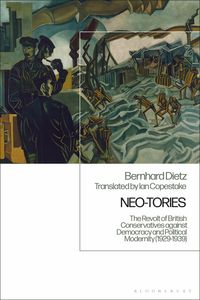 Produktbild: Neo-Tories The Revolt of British Conservatives against Democracy and Political Modernity (1929-1939)