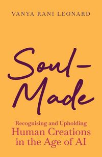 Produktbild: Soul-Made - Recognising and Upholding Human Creations in the Age of AI