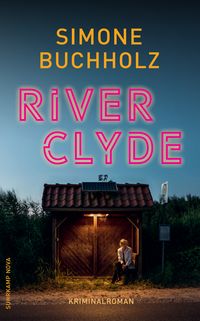 Produktbild: River Clyde &minus; Kriminalroman (Chastity-Riley-Serie 10)