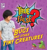 Produktbild: True or False? Bugs and Other Tiny Creatures