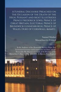 Produktbild: A Funeral Discourse Preached on the Occasion of the Death of the High, Puissant and Most Illustrious Prince Frederick Lewis, Prince of Great-Britain,