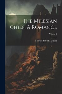 Produktbild: The Milesian Chief. A Romance; Volume 2