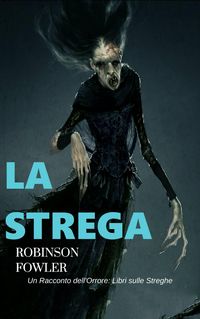 Produktbild: La Strega, un racconto dell'Orrore: Libri sulle Streghe