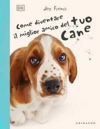 Produktbild: DK Come diventare il migliore amico del tuo cane