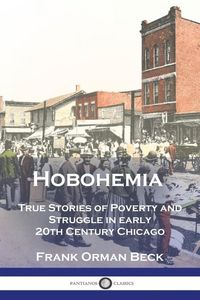 Produktbild: Hobohemia: True Stories of Poverty and Struggle in early 20th Century Chicago