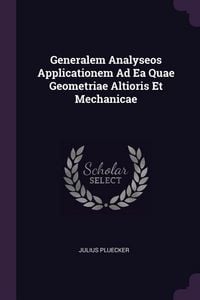 Produktbild: Generalem Analyseos Applicationem Ad Ea Quae Geometriae Altioris Et Mechanicae
