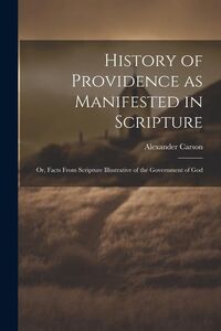 Produktbild: History of Providence as Manifested in Scripture; or, Facts From Scripture Illustrative of the Government of God