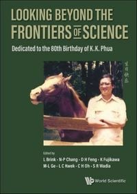 Produktbild: Looking Beyond the Frontiers of Science: Dedicated to the 80th Birthday of Kk Phua
