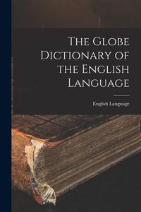 Produktbild: The Globe Dictionary of the English Language