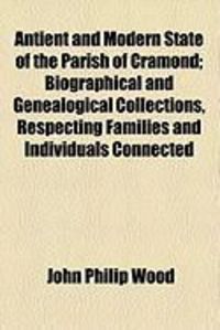 Produktbild: Antient and Modern State of the Parish of Cramond; Biographical and Genealogical Collections, Respecting Families and Individuals Connected