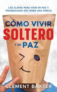 Produktbild: C&oacute;mo Vivir Soltero y en Paz