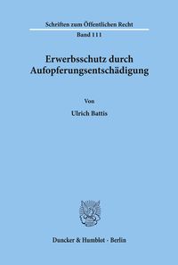 Bild vom Artikel Erwerbsschutz durch Aufopferungsentschädigung. vom Autor Ulrich Battis
