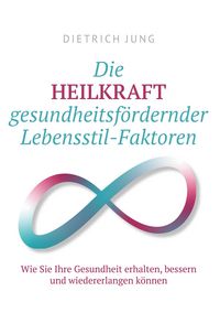 Produktbild: Die HEILKRAFT gesundheitsf&ouml;rdernder Lebensstil-Faktoren