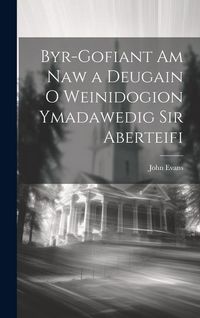 Produktbild: Byr-Gofiant am Naw a Deugain o Weinidogion Ymadawedig sir Aberteifi