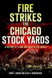 Produktbild: Fire Strikes the Chicago Stock Yards