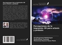 Produktbild: Percepciones de la impresi&oacute;n 3D para ortesis y pr&oacute;tesis