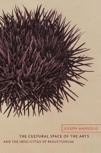 Produktbild: The Cultural Space of the Arts and the Infelicities of Reductionism