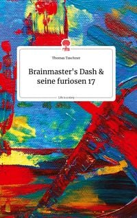 Produktbild: Brainmaster's Dash und seine furiosen 17. Life is a Story - story.one