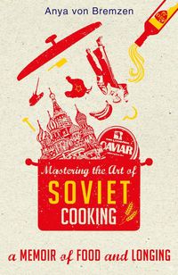 Produktbild: Mastering the Art of Soviet Cooking