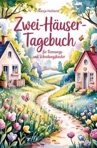 Produktbild: Zwei-H&auml;user-Tagebuch f&uuml;r Trennungs- und Scheidungskinder