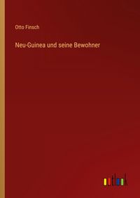 Produktbild: Neu-Guinea und seine Bewohner