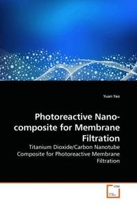 Produktbild: Yao, Y: Photoreactive Nano-composite for Membrane Filtration