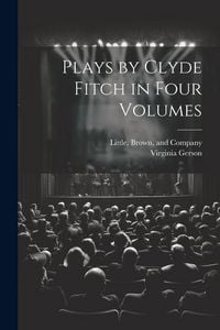 Produktbild: Plays by Clyde Fitch in Four Volumes