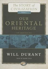 Bild vom Artikel Our Oriental Heritage: A History of Civilization in Egypt and the Near East to the Death of Alexander, and in India, China, and Japan from th vom Autor Will Durant