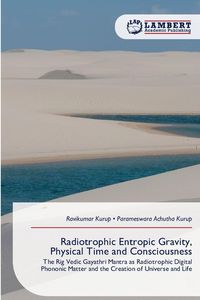Produktbild: Radiotrophic Entropic Gravity, Physical Time and Consciousness