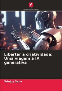 Produktbild: Libertar a criatividade: Uma viagem &agrave; IA generativa