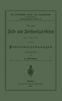 Produktbild: Die zum Feld- und Forstpolizei-Gesetz vom 1. April 1880 erlassenen Polizeiverordnungen