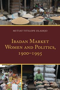 Produktbild: Ibadan Market Women and Politics, 1900-1995