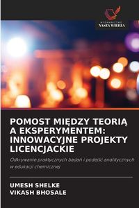 Produktbild: Pomost Mi&iquest;dzy Teori&iquest; a Eksperymentem: Innowacyjne Projekty Licencjackie