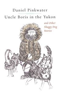 Produktbild: Uncle Boris in the Yukon and Other Shaggy Dog Stor