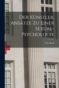 Produktbild: Der K&uuml;nstler, Ans&auml;tze Zu Einer Sexual-Psychologie