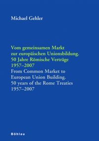 Bild vom Artikel Vom gemeinsamen Markt zur Europäischen Unionsbildung vom Autor Michael Gehler