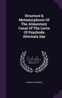 Produktbild: Structure & Metamorphosis Of The Alimentary Canal Of The Larva Of Psychoda Alternata Say