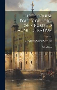 Produktbild: The Colonial Policy of Lord John Russell's Administration; With Additions; Volume 1