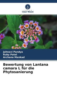 Produktbild: Bewertung von Lantana camara L f&uuml;r die Phytosanierung