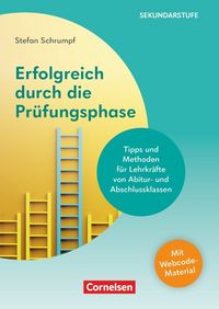 Produktbild: Erfolgreich durch die Pr&uuml;fungsphase - Tipps und Methoden f&uuml;r Lehrkr&auml;fte von Abitur- und Abschlussklassen