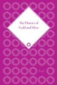 Produktbild: White, L: The History of Gold and Silver