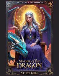 Produktbild: The Mother of the Dragon - Story Bible