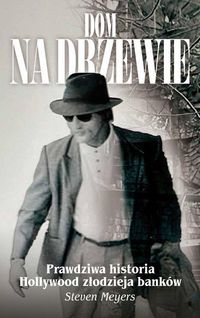 Produktbild: Dom na drzewie, Prawdziwa historia Hollywood zlodzieja bank&oacute;w