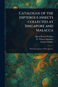 Produktbild: Catalogue of the Dipterous Insects Collected at Singapore and Malacca