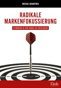 Produktbild: Radikale Markenfokussierung