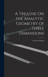 Produktbild: A Treatise On the Analytic Geometry of Three Dimensions