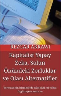 Produktbild: Kapitalist Yapay Zeka, Solun &Ouml;n&uuml;ndeki Zorluklar ve Olasi Alternatifler