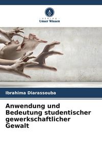 Produktbild: Anwendung und Bedeutung studentischer gewerkschaftlicher Gewalt